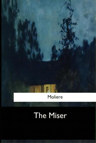 The Miser, De Wall, Charles Heron. Editorial Createspace, Tapa Blanda En Inglés