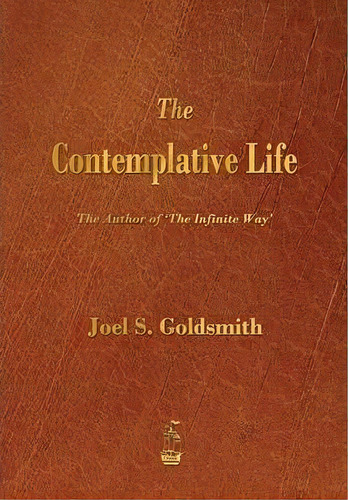 The Contemplative Life, De Joel S Goldsmith. Editorial Merchant Books, Tapa Blanda En Inglés