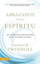 Comprar Abrazados Por El Espíritu: No Aplica, De Charles R. Swindoll. Serie No Aplica, Vol. No Aplica. Editorial Vida, Tapa Blanda, Edición No Aplica En Español, 2012