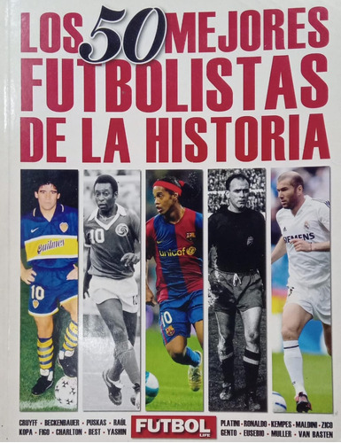 Fútbol Life Los 50 Mejores Futbolistas De La Historia