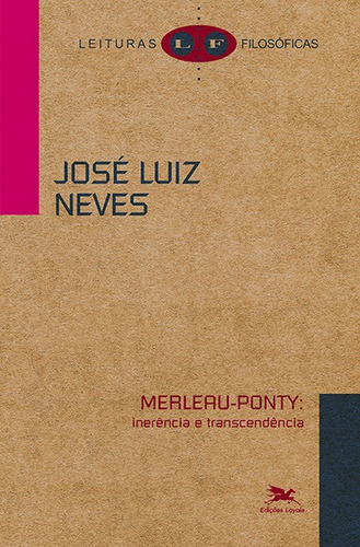 Merleau-Ponty: Inerência e transcendência, de Neves, José Luiz Bastos. Série Coleção Leituras Filosóficas Editora Associação Nóbrega de Educação e Assistência Social, capa mole em português, 2018