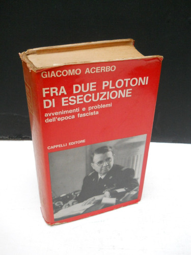 Acerbo Fra Due Plotoni Di Esecuzione Epoca Fascista Italiano