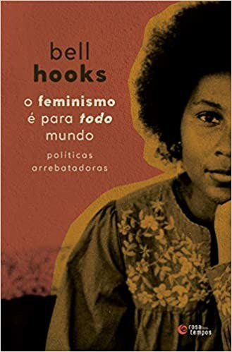 O Feminismo E Para Todo Mundo - Politicas Arrebatadoras