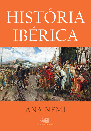 História Ibérica, De Ana Nemi. Editora Contexto, Capa Mole, Edição 1 Em Português, 2024