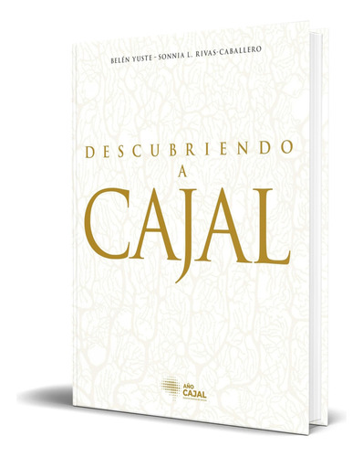 Libro Descubriendo A Cajal [ Pasta Dura ] Original, De Varios Autores. Editorial Geoplaneta, Tapa Dura En Español, 2024