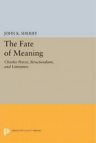 The Fate Of Meaning, De John K. Sheriff. Editorial Princeton University Press, Tapa Blanda En Inglés