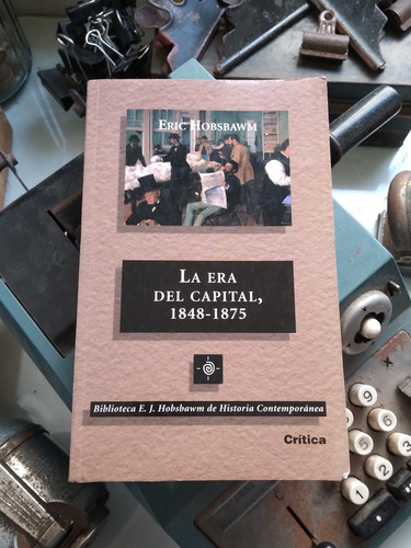 La Era Del Capital 1848-1875 // Eric Hobsbawm