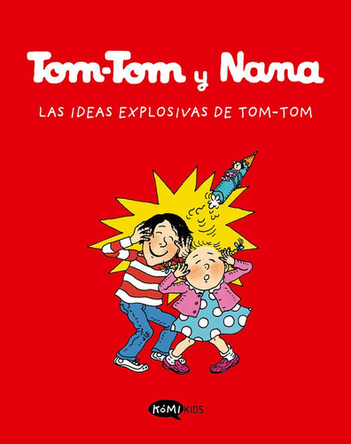 Tom Tom Y Nana 2 Las Ideas Explosivas De Tom-tom: Las Ideas Explosivas De Tom-tom, De Aa.vv.., Vol. 1. Editorial Komikids, Tapa Blanda En Español