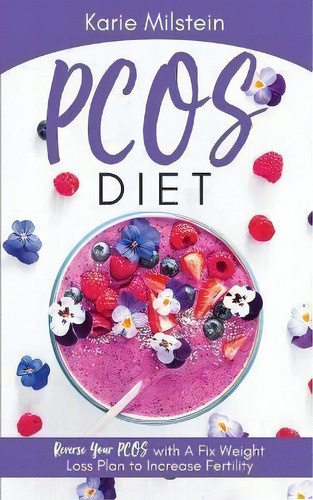 Pcos Diet Reverse Your Pcos With A Fix Weight Loss Plan To Increase Fertility, De Karie Milstein. Editorial Indy Pub, Tapa Blanda En Inglés