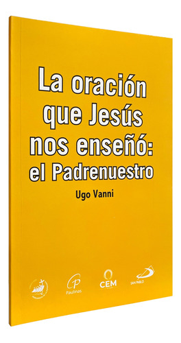 La Oración Que Jesús Nos Enseño: El Padrenuestro - Cem