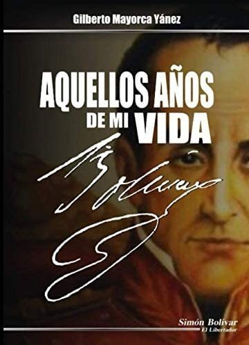 Libro: Aquellos Años De Mi Vida: Bolívar (spanish Edition)