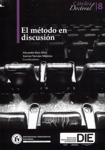 El método en discusión, de Alexander Ruiz Silva, Ancízar Narváez Montoya. Editorial U. Pedagógica Nacional, tapa blanda, edición 2020 en español