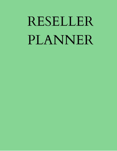 Libro: Reseller Planner: Cuaderno Semanal Sin Fecha Y Organi