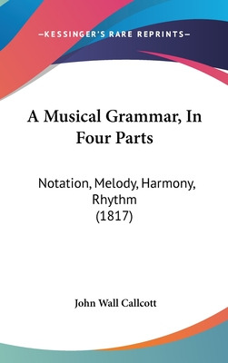 Libro A Musical Grammar, In Four Parts: Notation, Melody,...
