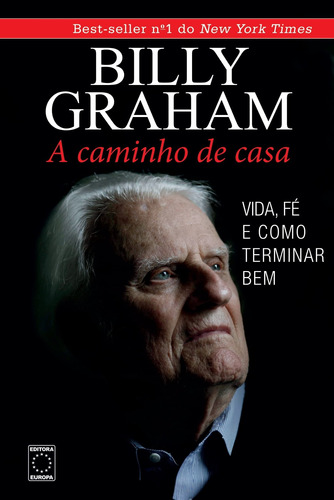 Billy Graham - A Caminho de Casa, de Graham, Billy. Editora Europa Ltda., capa mole em português, 2014