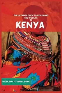 Libro: Kenya Travel Guide: The Ultimate Travel Guide To The