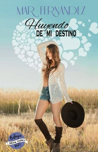 Libro : Huyendo De Mi Destino (trilogia White Valley) -...