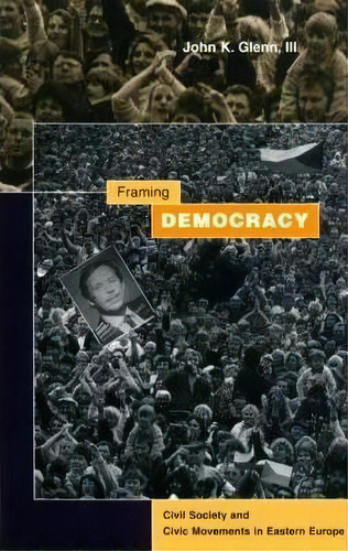 Framing Democracy, De John K. Glenn. Editorial Stanford University Press, Tapa Dura En Inglés