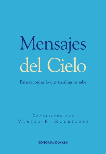 Mensajes Del Cielo - Para Recordar Lo Que Tu Alma Ya Sabe