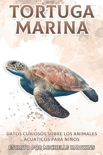 Libro: Tortuga Marina: Datos Curiosos Sobre Los Animales Acu