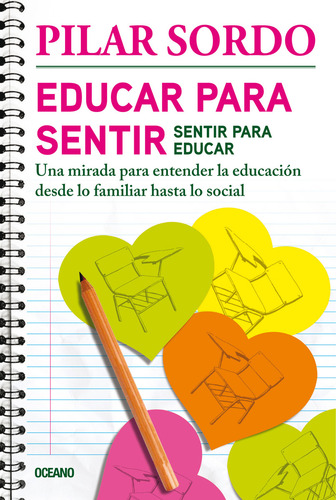 Educar Para Sentir, Sentir Para Educar Una Mirada..: Una mirada para entender la educación desde lo familiar hasta lo social, de Sordo, Pi. Editorial Oceano en español