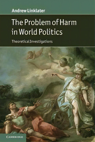 The Problem Of Harm In World Politics, De Andrew Linklater. Editorial Cambridge University Press, Tapa Blanda En Inglés
