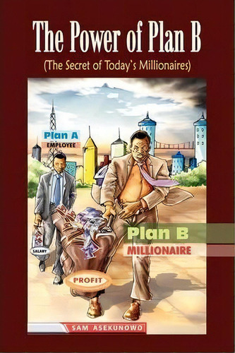 The Power Of Plan B, De Sam Asekunowo. Editorial Xlibris, Tapa Blanda En Inglés