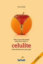 Comprar Tudo o que você precisa saber para vencer a celulite e ficar de bem com o seu corpo, de Golik, Vera. Editorial Serviço Nacional de Aprendizagem Comercial, capa mole em português, 1995