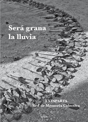 SerÃÂ¡ grana la lluvia, de Txinparta. Red de Memoria Colectiva. Editorial Hualde Alfaro, Luis Enrique y Pascual Loyarte, Una, tapa blanda en español