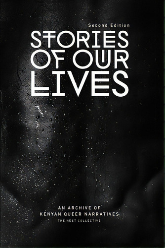 Stories Of Our Lives: Second Edition: An Archive Of Kenyan Queer Narratives, De Collective, The Nest. Editorial Blurb Inc, Tapa Blanda En Inglés