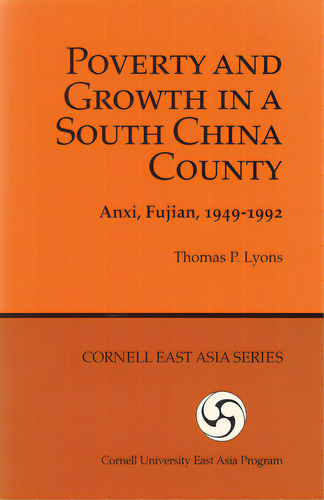 Poverty And Growth In A South China County: Anxi, Fujian, 1949-1992, De Lyons, Thomas P.. Editorial Cornell East Asia Program, Tapa Blanda En Inglés