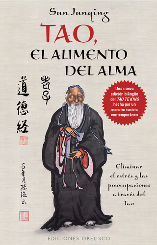 Tao, el alimento del alma: Eliminar el estrés y las preocupaciones a través del Tao, de Junqing, Sun. Editorial Ediciones Obelisco, tapa blanda en español, 2013