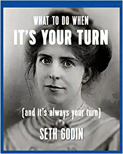 What To Do When It's Your Turn: (and It's Always Your Turn), De Seth Godin. Editorial Do You Zoom En Inglés