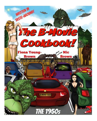 The B-movie Cookbook!: The 1950s, De Brown, Nic. Editorial Createspace, Tapa Blanda En Inglés