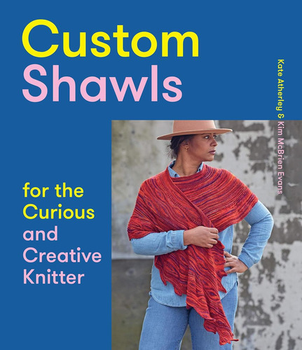 Custom Shawls For The Curious And Creative Knitter, De Atherley, Kate., Vol. 1. Editorial Abrams, Tapa Blanda En Inglés