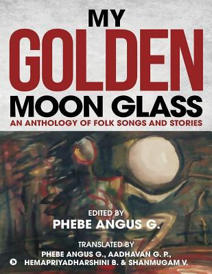 Libro My Golden Moon Glass : An Anthology Of Folk Songs A...