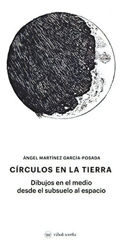 CIRCULOS EN LA TIERRA, de José María Jurado García-Posada. Editorial VIBOK WORKS, tapa blanda en español, 2017