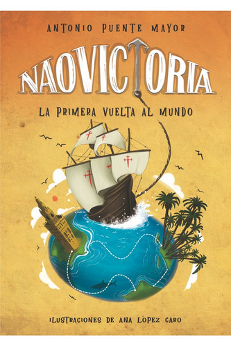 Nao Victoria. La Primera Vuelta al Mundo, de Puente Mayor, Antonio. Editorial Gunis Media S.L., tapa blanda en español