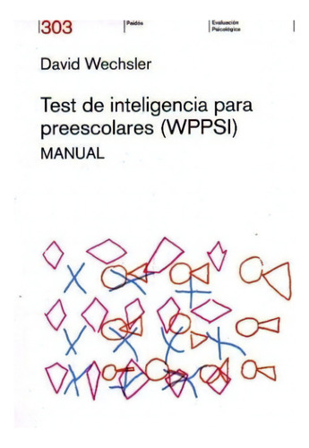 Test De Inteligencia Para Preescolares (wppsi) Manual: Manual, De David Wechsler., Vol. 1. Editorial Paidós, Tapa Blanda, Edición 1 En Español