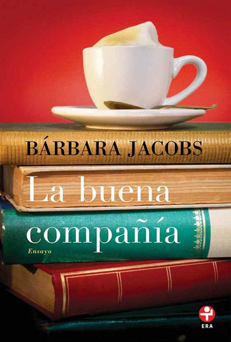 La buena compañía, de Jacobs, Bárbara. Editorial Ediciones Era en español, 2017
