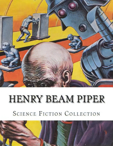 Henry Beam Piper, Science Fiction Collection, De Piper, Henry Beam. Editorial Createspace, Tapa Blanda En Inglés