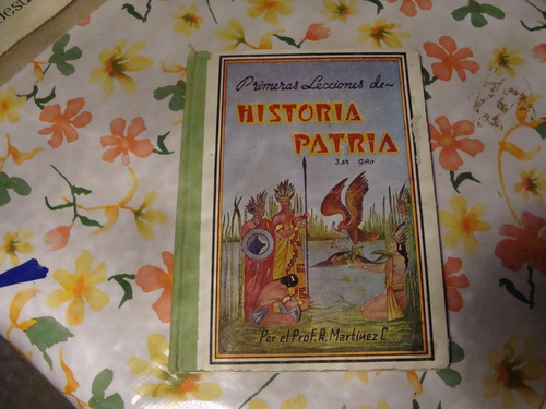 Libro Primeras Lecciones De Historia Patria 3er Año , Prof.