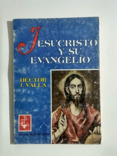 Imagen 1 de 2 de Jesucristo Y Su Evangelio Hector J Valla