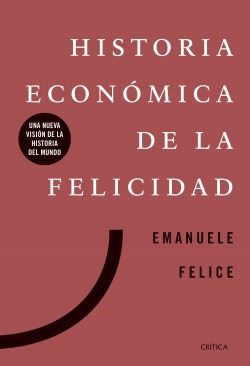 Libro Historia Económica De La Felicidad. Una Nueva Visión D