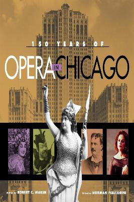 Libro 150 Years Of Opera In Chicago - Robert C. Marsh