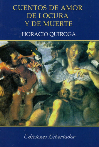 Cuentos De Amor De Locura Y De Muerte / Horacio Quiroga