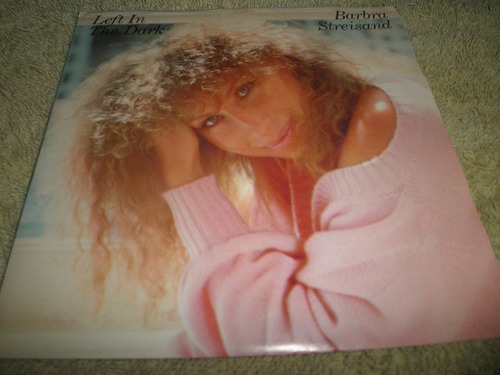 Disco Vinyl 45 7' Barbra Streisand - Left In The Dark (1984)