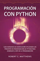 Comprar Programacion Con Python: Guia Avanzada De Codificacion Utili