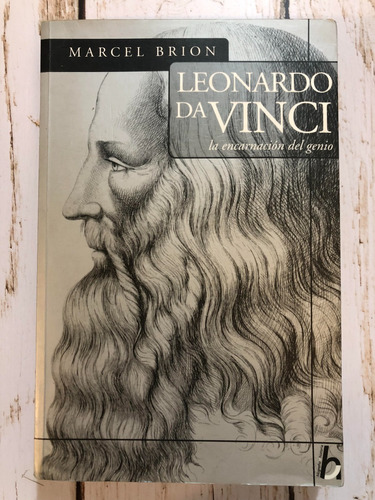 Leonardo Da Vinci. La Encarnación Del Genio. Marcel Brion