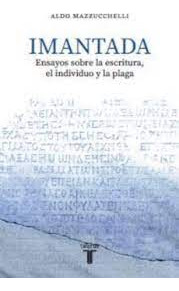 Imantada. Ensayos Sobre La Escritura  El Individuo Y La ...